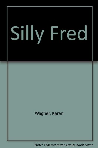 Silly Fred (9781853401008) by Karen Wagner