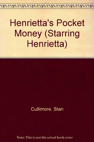 Henrietta's Pocket Money (Starring Henrietta) (9781853401527) by Cullimore, Stan