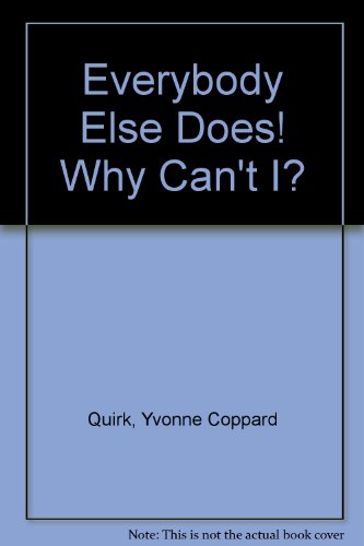 Stock image for Everybody Else Does! Why Can't I? for sale by AwesomeBooks