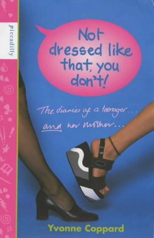 9781853401565: Not Dressed Like That, You Don't!: Diaries of a Teenager and Her Mother