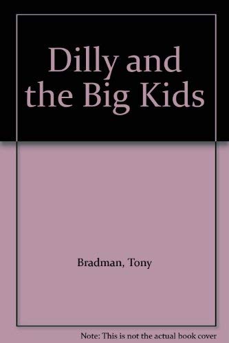 Dilly and the Big Kids (416189474) (9781853401954) by Tony Bradman