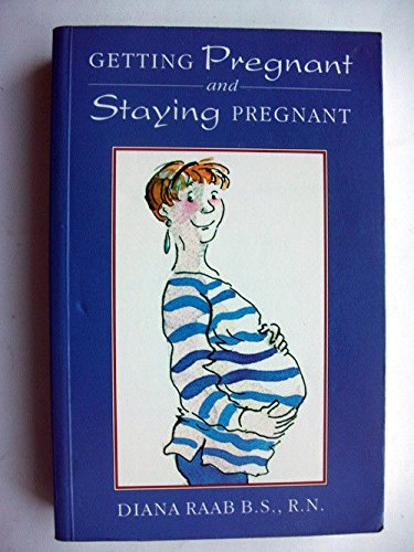 Stock image for Getting Pregnant and Staying Pregnant: Overcoming Infertility and Managing Your High Risk Pregnancy for sale by Goldstone Books