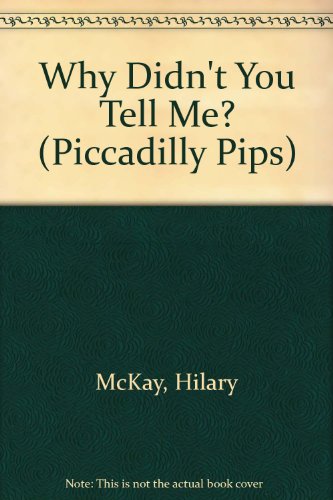 Imagen de archivo de Why Didn't You Tell Me? (Piccadilly Pips) a la venta por AwesomeBooks