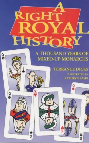 Stock image for A Right Royal History: A Thousand Years of Mixed-up Monarchs for sale by AwesomeBooks