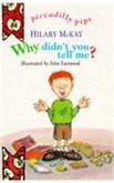 Why Didn't You Tell Me? (Piccadilly Pips) (9781853404252) by Hilary McKay