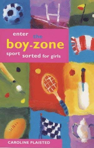 Enter the Boy-zone: Sport Sorted for Girls (9781853404634) by Plaisted, Caroline