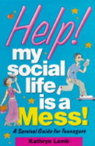 9781853404726: Help! My Social Life is a Mess!: A Survival Guide for Teenagers (Help! books)