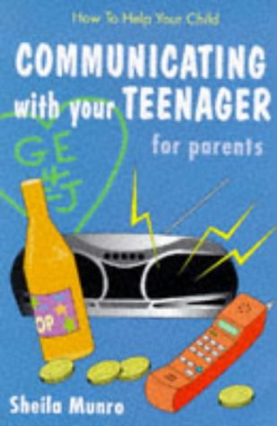 Stock image for Communicate with Your Teenager (How to Help Your Child) (How to Help Your Child S.) for sale by WorldofBooks