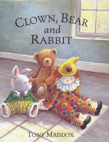 Clown, Bear and Rabbit (9781853405839) by Maddox, Tony