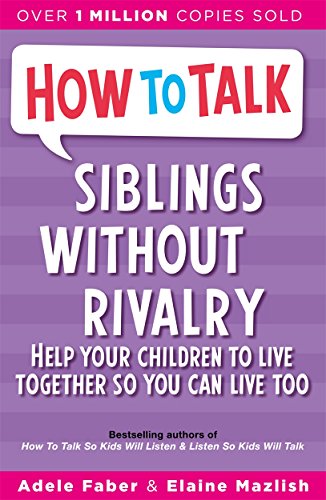 Imagen de archivo de Siblings Without Rivalry : How to Help Your Children Live Together So You Can Live Too a la venta por SecondSale