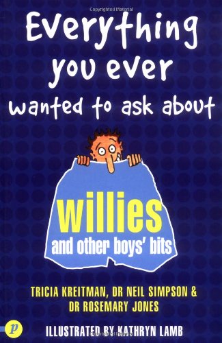 Everything You Ever Wanted to Ask About Willies and Other Boys' Bits - Tricia Kreitman; Fiona Finlay; Rosemary Jones