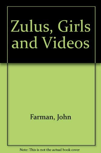 Zulus, Girls and Videos: Or Trying to Be Cool in a Nearly Black Suit (9781853406584) by Farman, John