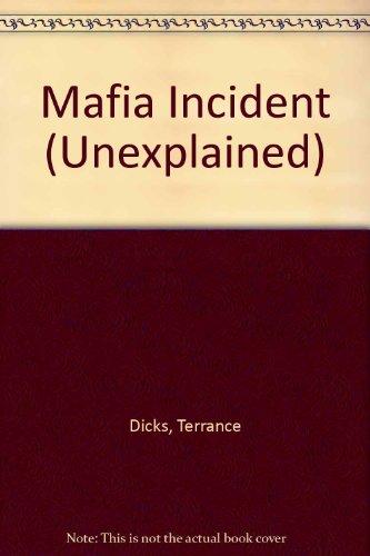 Mafia Incident (The Unexplained) (9781853406706) by Dicks, Terrance