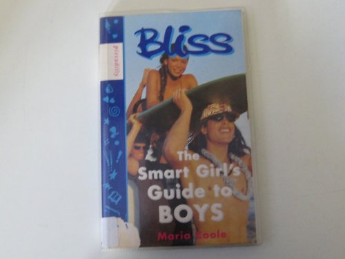 Stock image for Bliss: the Smart Girl's Guide to Boys (Bliss) for sale by MusicMagpie