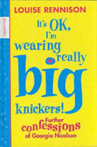 9781853406904: It's OK, I'm Wearing Really Big Knickers!: Continued Confessions of Georgia Nicolson