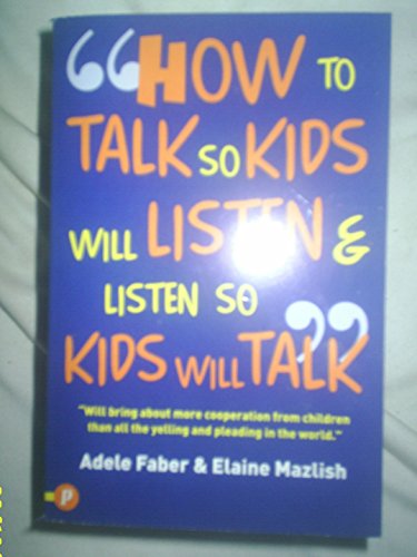 Beispielbild fr How to Talk So Kids Will Listen and Listen So Kids Will Talk zum Verkauf von SecondSale