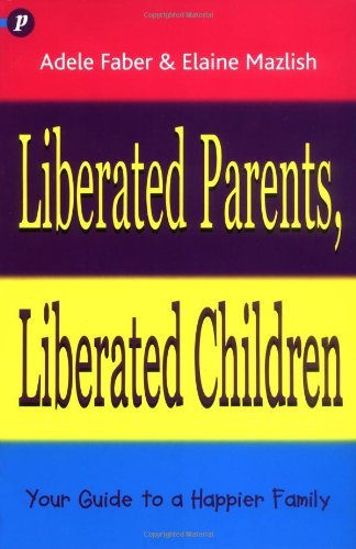 Liberated Parents, Liberated Children (9781853407079) by Adele Faber