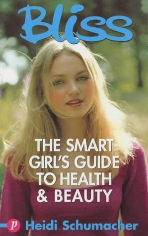 Stock image for Bliss": The Smart Girl's Guide to Health and Beauty (Bliss S.) for sale by Bestsellersuk