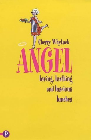 Stock image for Angel: Loving, Loathing and Luscious Lunches [Paperback] Whytock, Cherry for sale by Re-Read Ltd