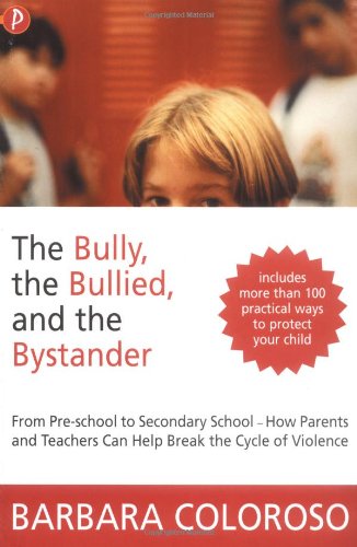 Beispielbild fr The Bully, the Bullied and the Bystander: From Preschool to Secondary School - How Parents and Teachers Can Help Break the Cycle of Violence zum Verkauf von WorldofBooks