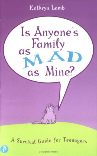 Imagen de archivo de Is Anyone's Family as Mad as Mine?: A Survival Guide for Teenagers a la venta por WorldofBooks