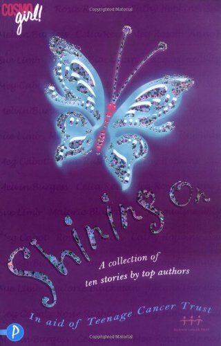 Stock image for Shining on: A Collection of Stories in Aid of the Teen Cancer Trust (Cosmo Girl) for sale by AwesomeBooks