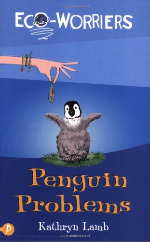 Penguin Problems (Eco-Worriers) (Eco-Worriers) - Kathryn Lamb
