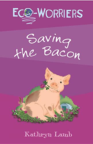 Imagen de archivo de Saving the Bacon (Eco-worriers): 3 a la venta por WorldofBooks