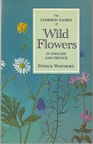 Beispielbild fr The Common Names of Wild Flowers in English and French zum Verkauf von WorldofBooks