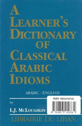 Learner's Dictionary of Classical Arabic Idioms (Arabic-English) (9781853410734) by McLoughlin, Leslie