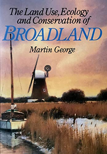 Land Use, Ecology and Conservation of Broadland (9781853411007) by Martin George