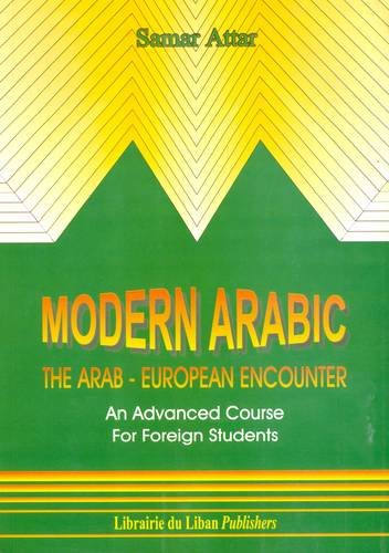 Stock image for Modern Arabic: The Arab-European Encounter: an Advanced Course for Foreign Students for sale by Daedalus Books