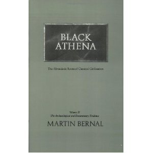 Black Athena: The Archaeological and Documentary Evidence v. 2: Afro-Asiatic Roots of Classical Civilization - Bernal, Martin