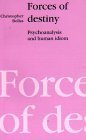 Beispielbild fr Forces of Destiny: Psychoanalysis and the Human Idiom zum Verkauf von Books From California