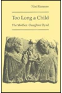 Too Long a Child: The Mother-Daughter Dyad - Herman, Nini