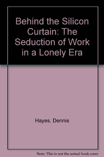 Imagen de archivo de Behind the Silicon Curtain: The Seduction of Work in a Lonely Era a la venta por WorldofBooks