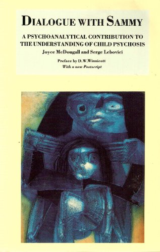 Stock image for Dialogue with Sammy: Psychoanalytical Contribution to the Understanding of Child Psychosis for sale by WorldofBooks