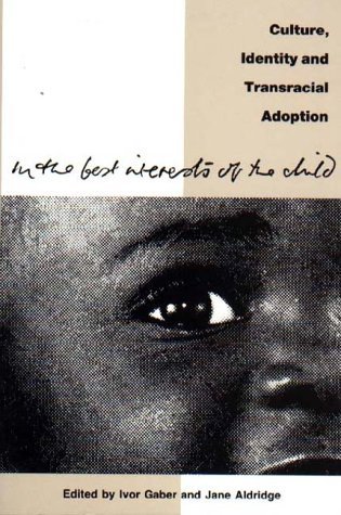 Beispielbild fr In the Best Interests of the Child: Culture, Identity and Transracial Adoption zum Verkauf von WorldofBooks