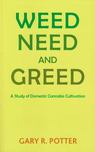 Beispielbild fr Weed, Need and Greed: A Study of Domestic Cannabis Cultivation zum Verkauf von AwesomeBooks