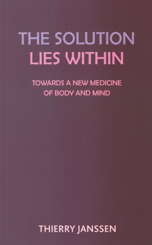 Stock image for The Solution Lies Within: Towards a New Medicine for the Body and the Mind for sale by AwesomeBooks