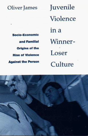 9781853433023: Juvenile Violence in a Winner-loser Culture: Socio-economic and Familial Origins of the Rise of Violence Against the Person