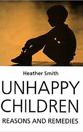 Stock image for Unahppy Children : Reasons and Remedies for sale by Better World Books