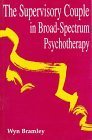 Imagen de archivo de The Supervisory Couple in Broad-spectrum Psychotherapy a la venta por WorldofBooks