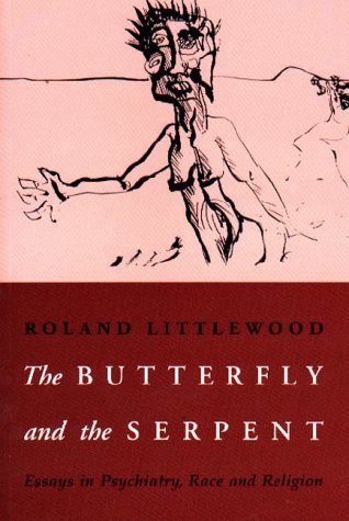 Imagen de archivo de The Butterfly and the Serpent: Essays in Psychiatry, Race and Religion a la venta por Bestsellersuk