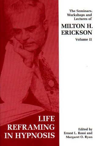 Beispielbild fr Seminars, Workshops and Lectures of Milton H. Erickson: Life Reframing in Hypnosis v. 2 zum Verkauf von Monster Bookshop
