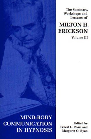 Beispielbild fr Seminars, Workshops and Lectures of Milton H. Erickson: Mind-body Communication in Hypnosis v. 3 zum Verkauf von Monster Bookshop