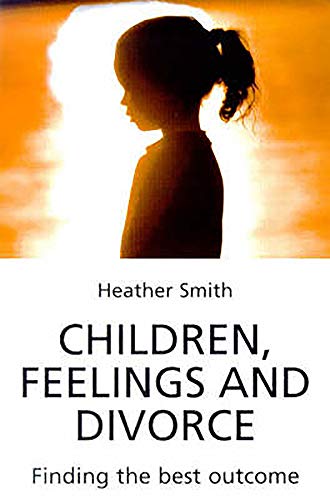 Beispielbild fr Children, Feelings and Divorce: Finding the Best Outcome zum Verkauf von WorldofBooks