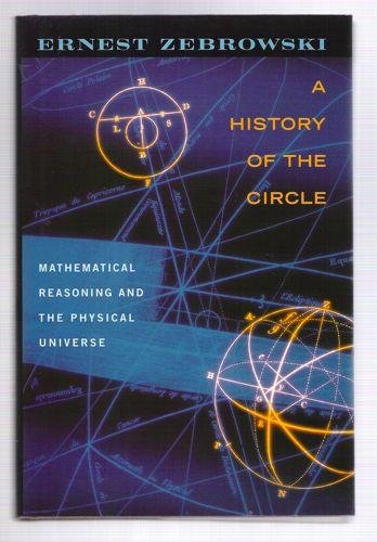 Beispielbild fr History of the Circle: Mathematical Reasoning and Physical Theory zum Verkauf von HALCYON BOOKS