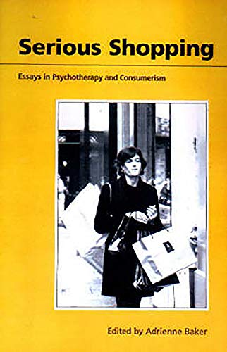 Beispielbild fr Serious Shopping: Psychotherapy and Consumerism zum Verkauf von WorldofBooks
