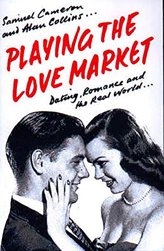 Stock image for Playing the Love Market: Dating, Romance and the Real World for sale by Revaluation Books